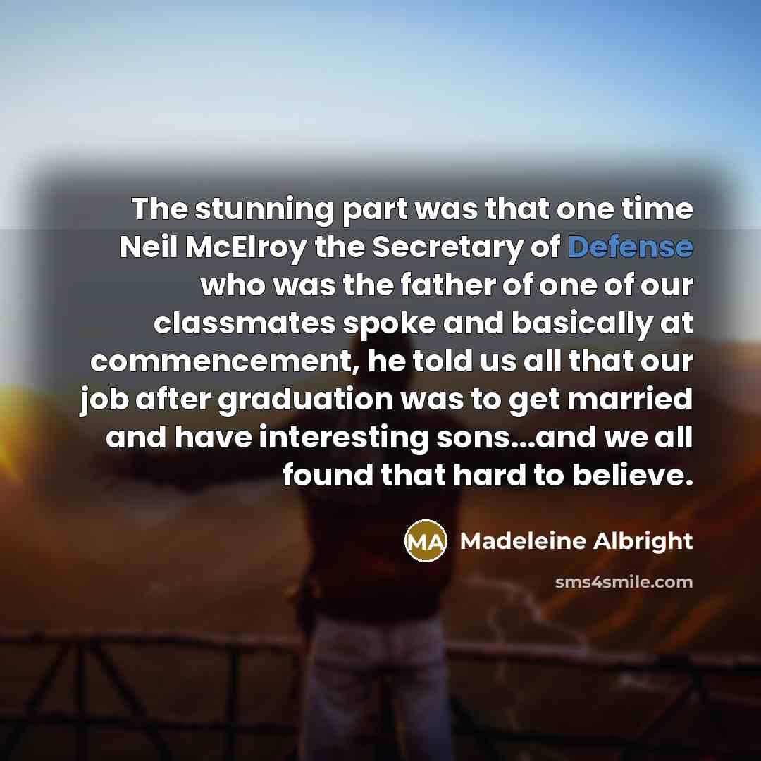 “The stunning part was that one time Neil McElroy the…” quote by Madeleine Albright
