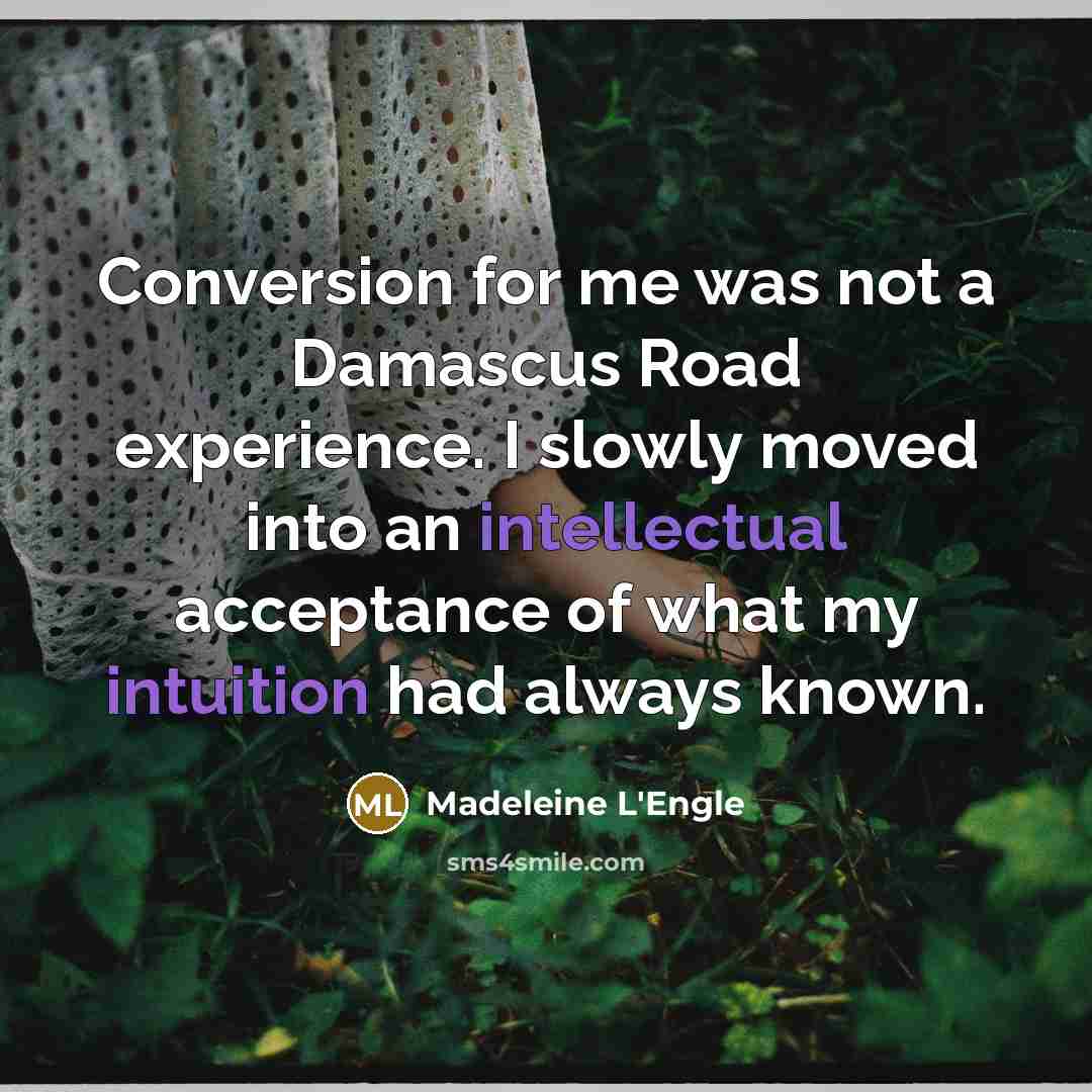 “Conversion for me was not a Damascus Road experience. I…” quote by Madeleine L'Engle