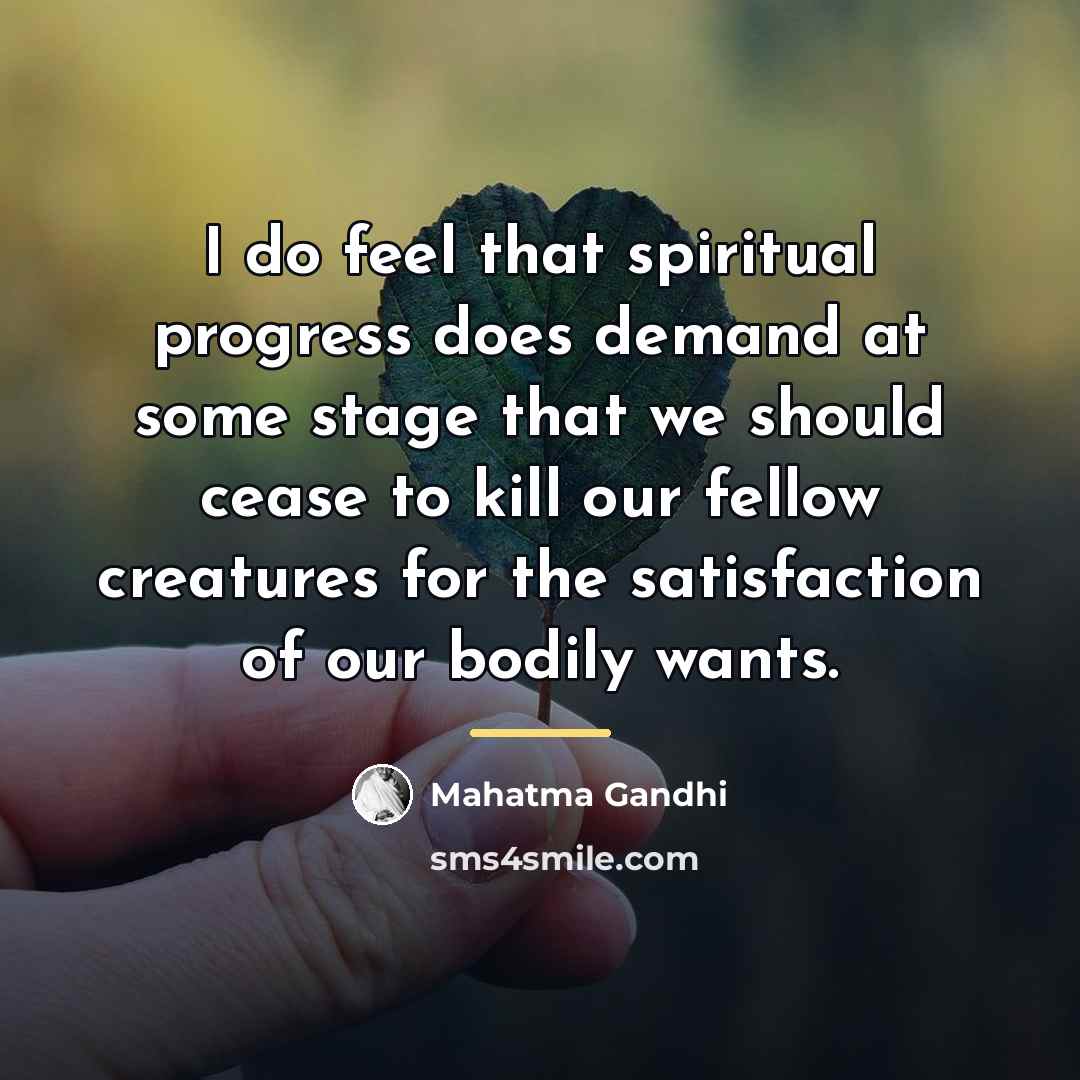 “I do feel that spiritual progress does demand at some…” quote by Mahatma Gandhi