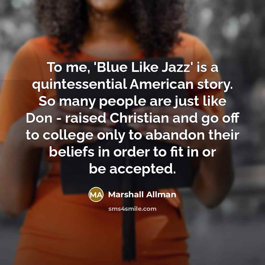 “To me, 'Blue Like Jazz' is a quintessential American story.…” quote by Marshall Allman