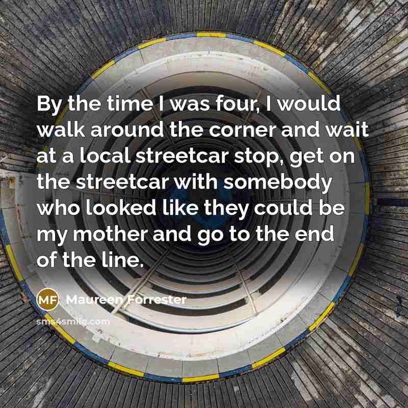 “By the time I was four, I would walk around…” quote by Maureen Forrester