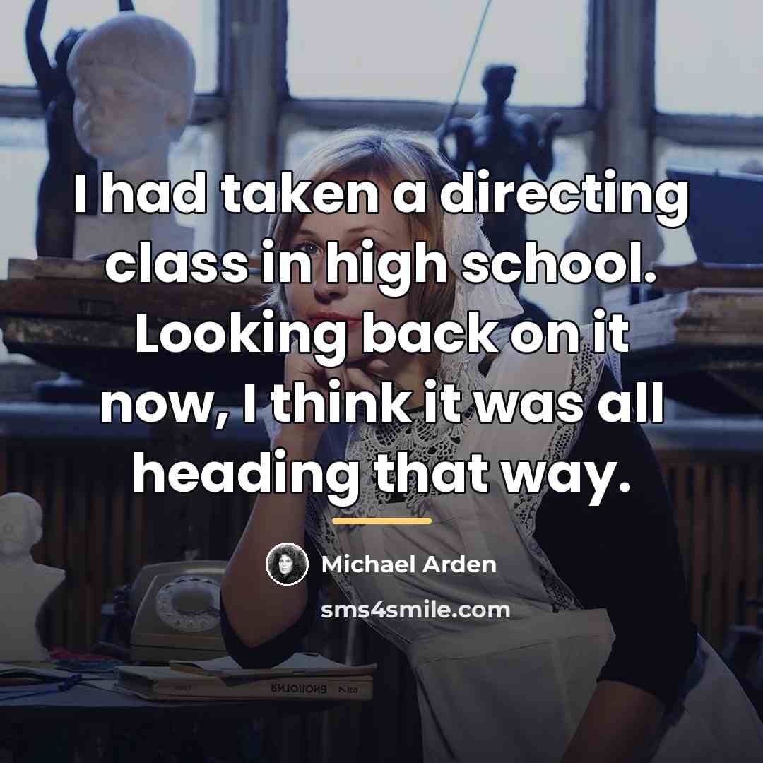 “I had taken a directing class in high school. Looking…” quote by Michael Arden