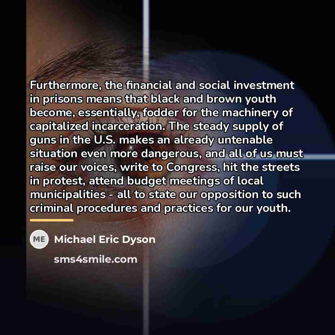 “Furthermore, the financial and social investment in prisons means that…” quote by Michael Eric Dyson