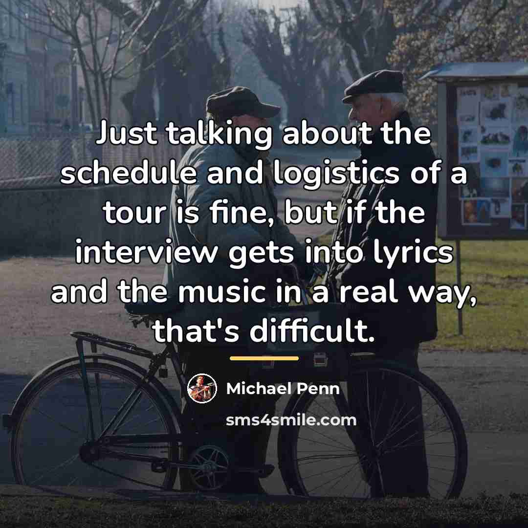 “Just talking about the schedule and logistics of a tour…” quote by Michael Penn
