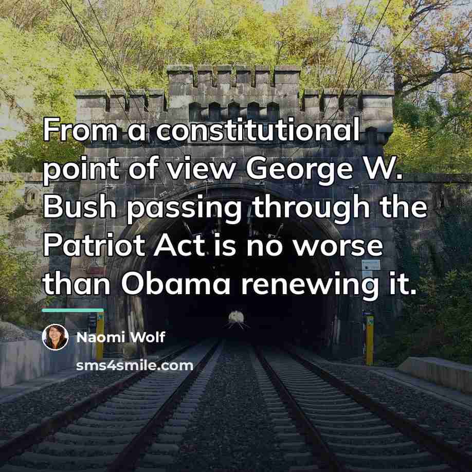 “From a constitutional point of view George W. Bush passing…” quote by Naomi Wolf
