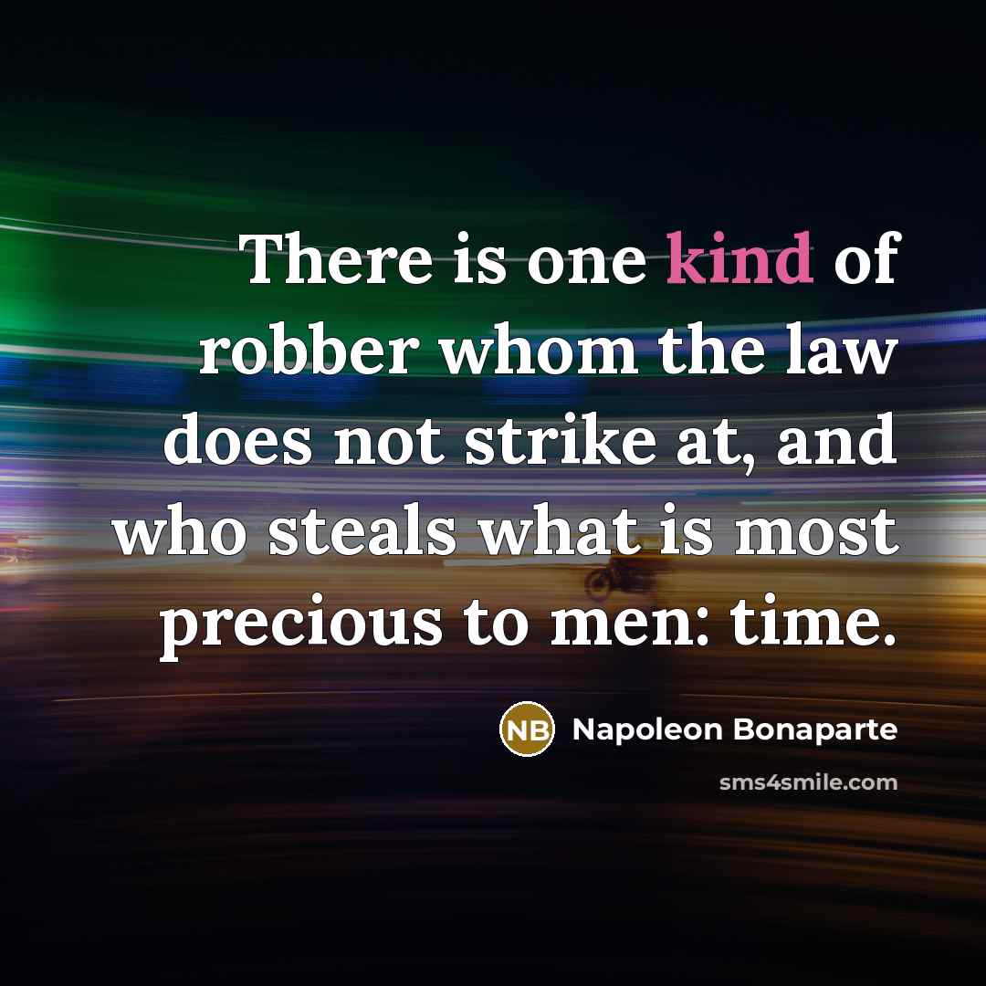 “There is one kind of robber whom the law does…” quote by Napoleon Bonaparte