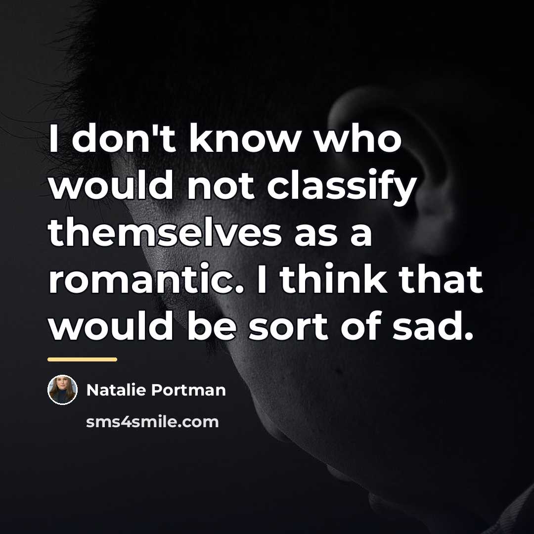 “I don't know who would not classify themselves as a…” quote by Natalie Portman