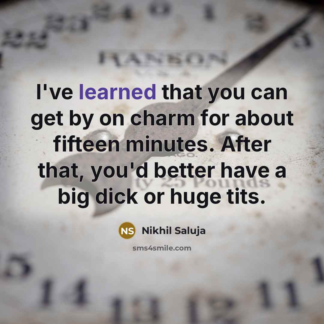 “I've learned that you can get by on charm for…” quote by Nikhil Saluja