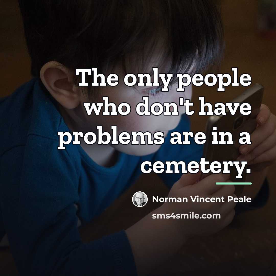 “The only people who don't have problems are in a…” quote by Norman Vincent Peale