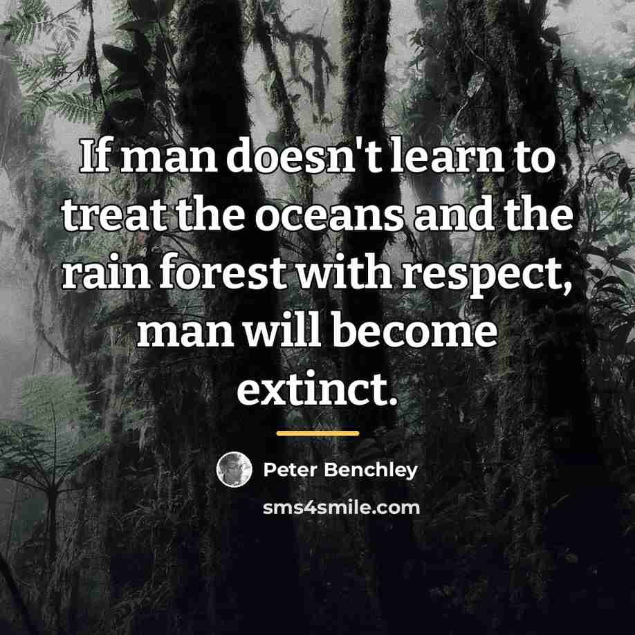 “If man doesn't learn to treat the oceans and the…” quote by Peter Benchley