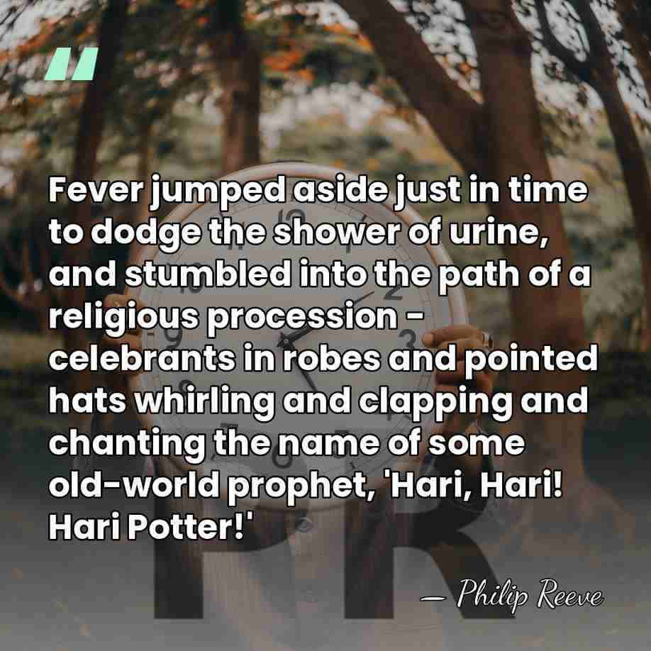 Fever jumped aside just in time to dodge the shower of urine,&hellip; - Philip Reeve