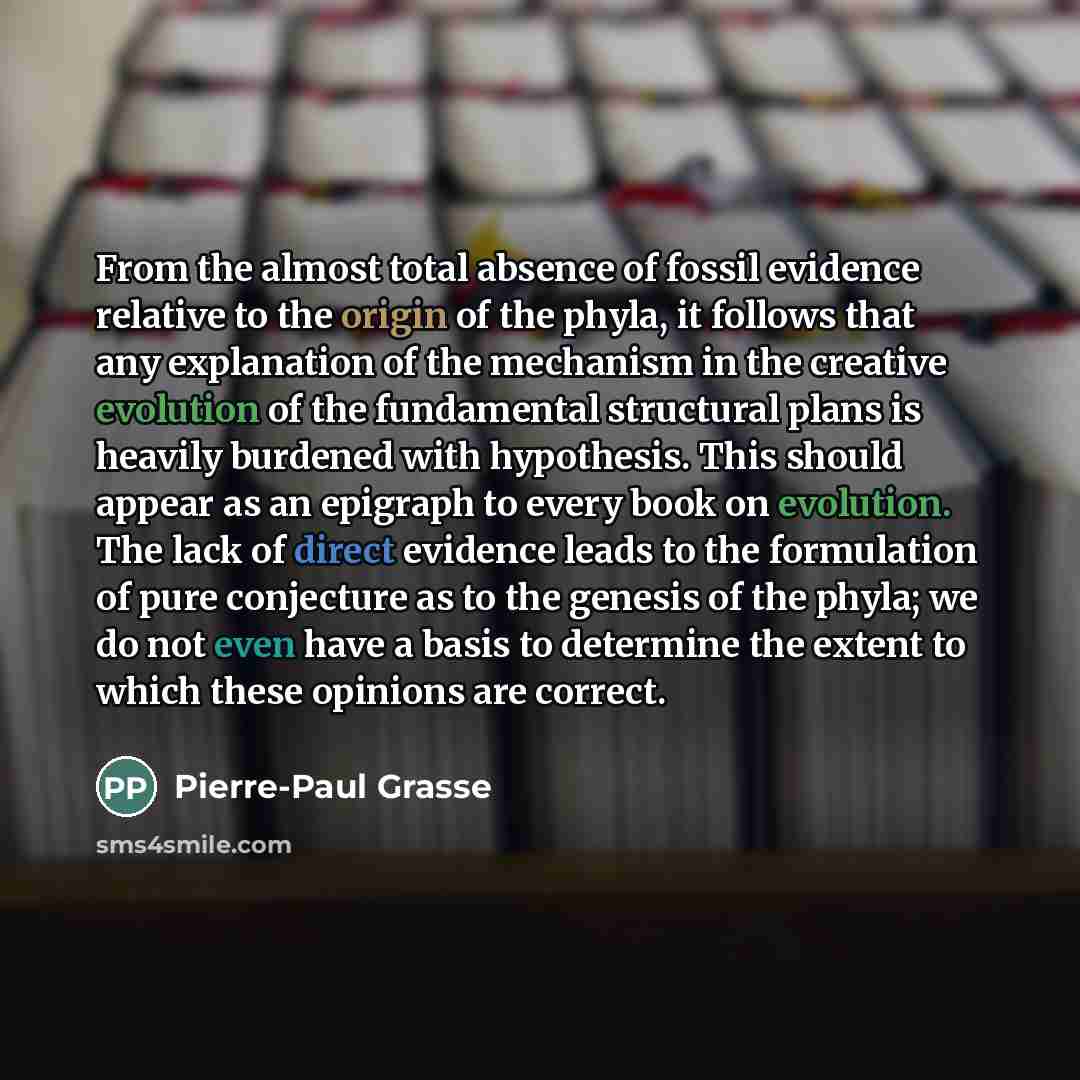 “From the almost total absence of fossil evidence relative to…” quote by Pierre-Paul Grasse