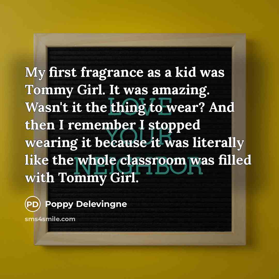 “My first fragrance as a kid was Tommy Girl. It…” quote by Poppy Delevingne