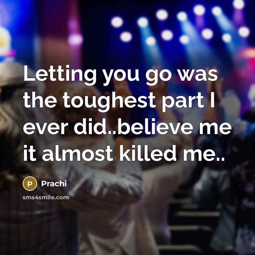 “Letting you go was the toughest part I ever did..believe…” quote by Prachi