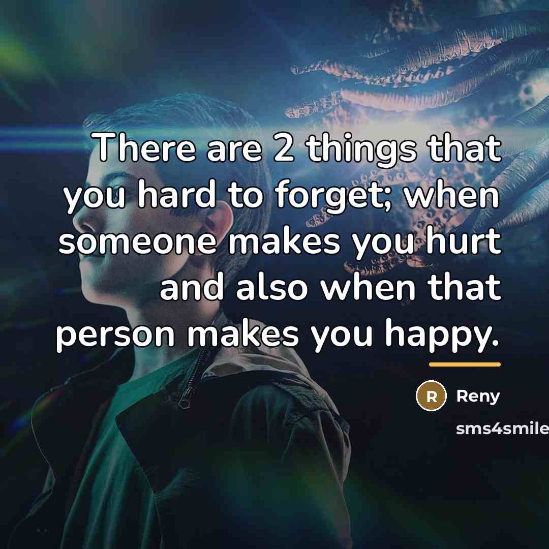 “There are 2 things that you hard to forget; when…” quote by Reny
