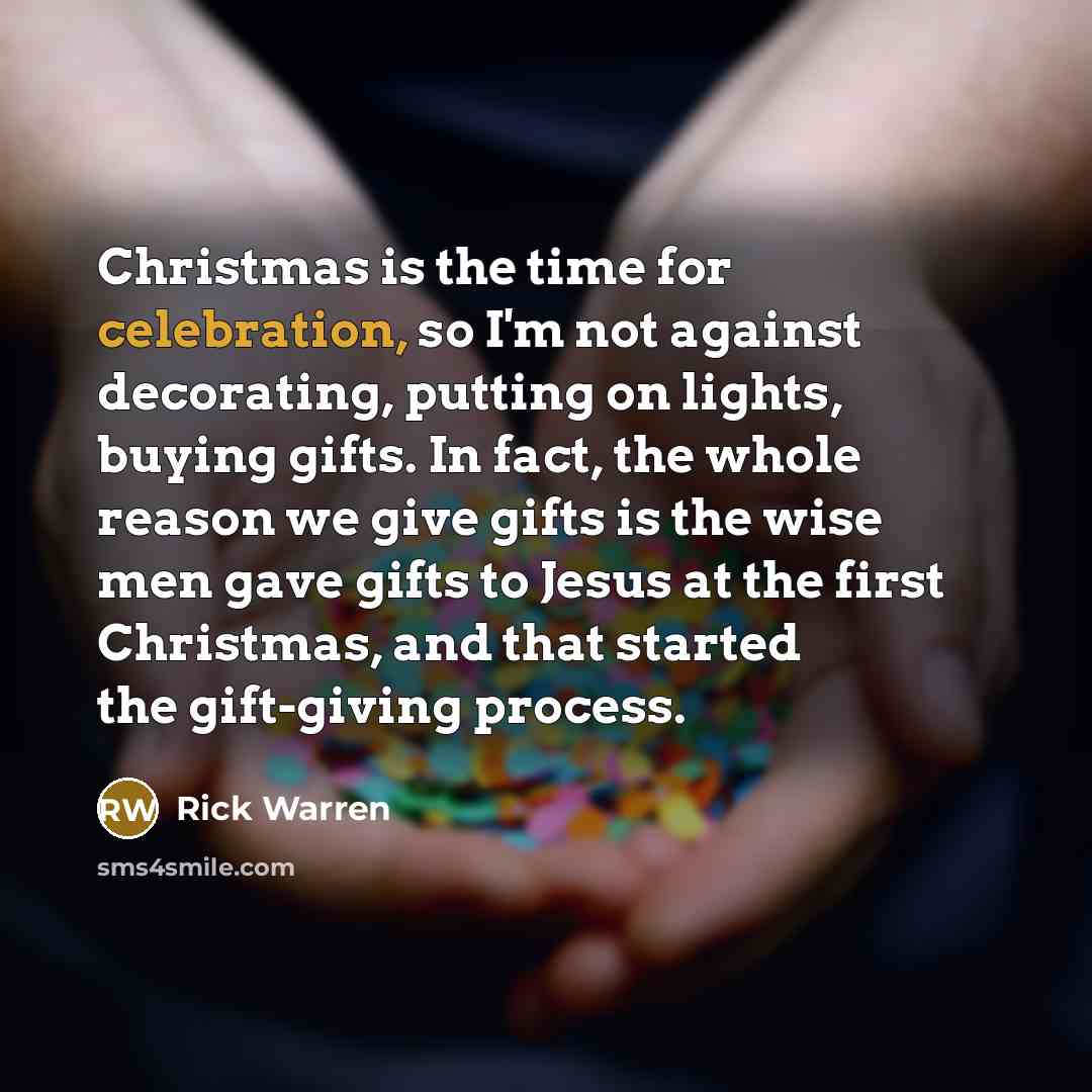 “Christmas is the time for celebration, so I'm not against…” quote by Rick Warren