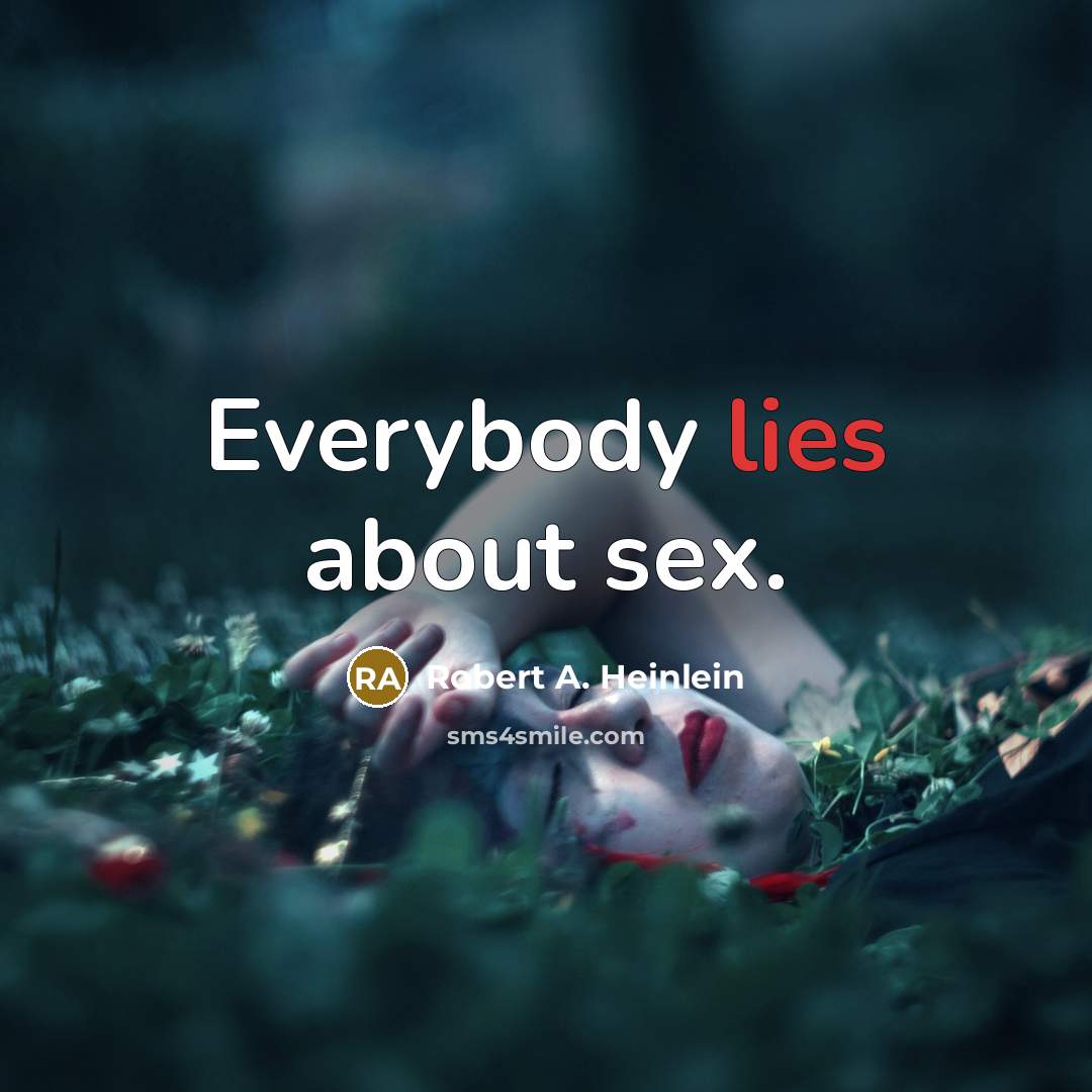 “Everybody lies about sex.…” quote by Robert A. Heinlein