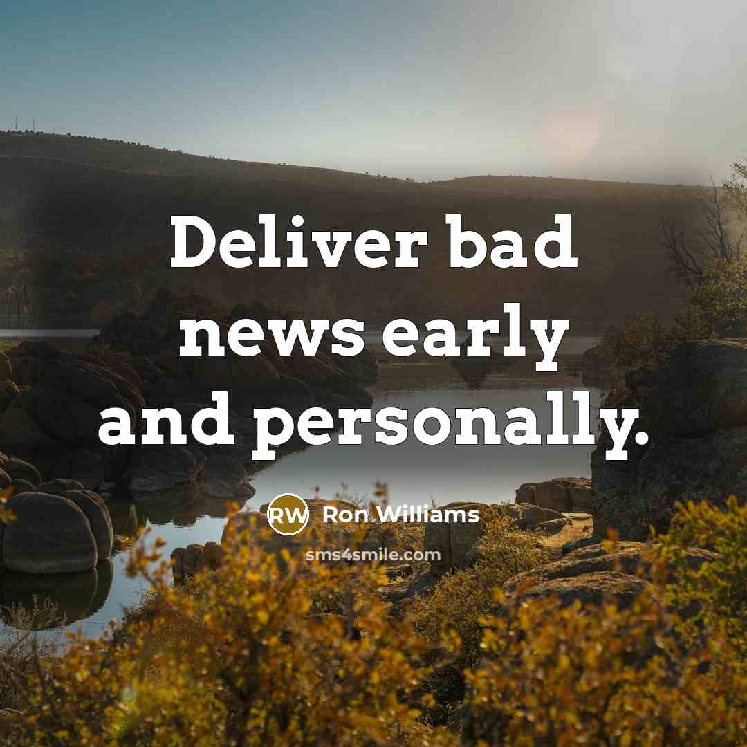 “Deliver bad news early and personally.…” quote by Ron Williams