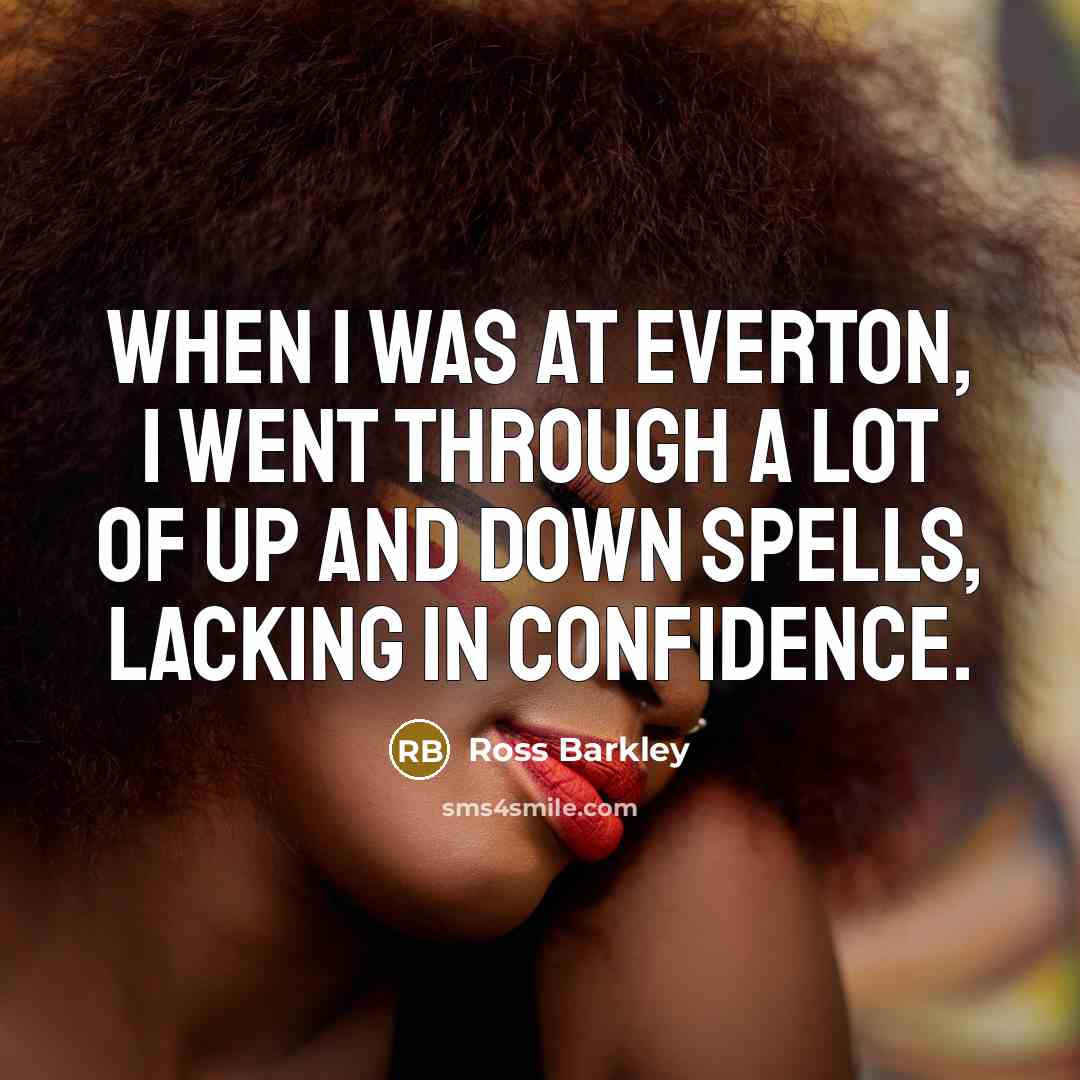 “When I was at Everton, I went through a lot…” quote by Ross Barkley