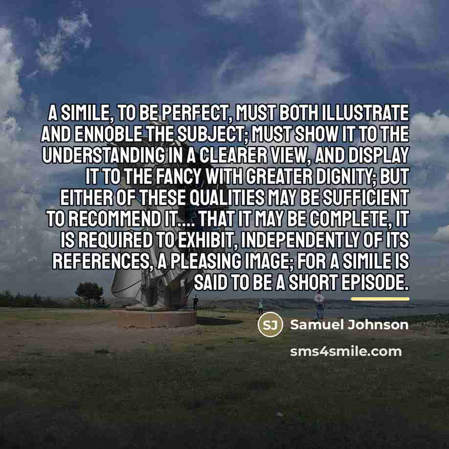 “A simile, to be perfect, must both illustrate and ennoble…” quote by Samuel Johnson