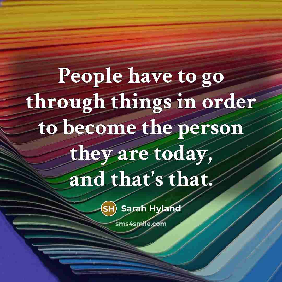 “People have to go through things in order to become…” quote by Sarah Hyland