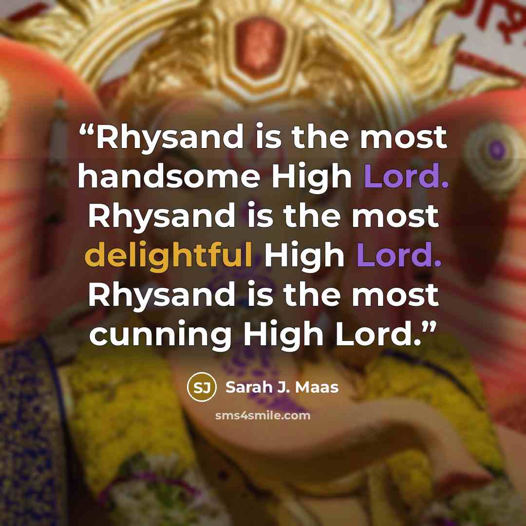 “Rhysand is the most handsome High Lord. Rhysand is the most delightful High Lord. Rhysand is the most cunning High Lord.” quote by Sarah J. Maas