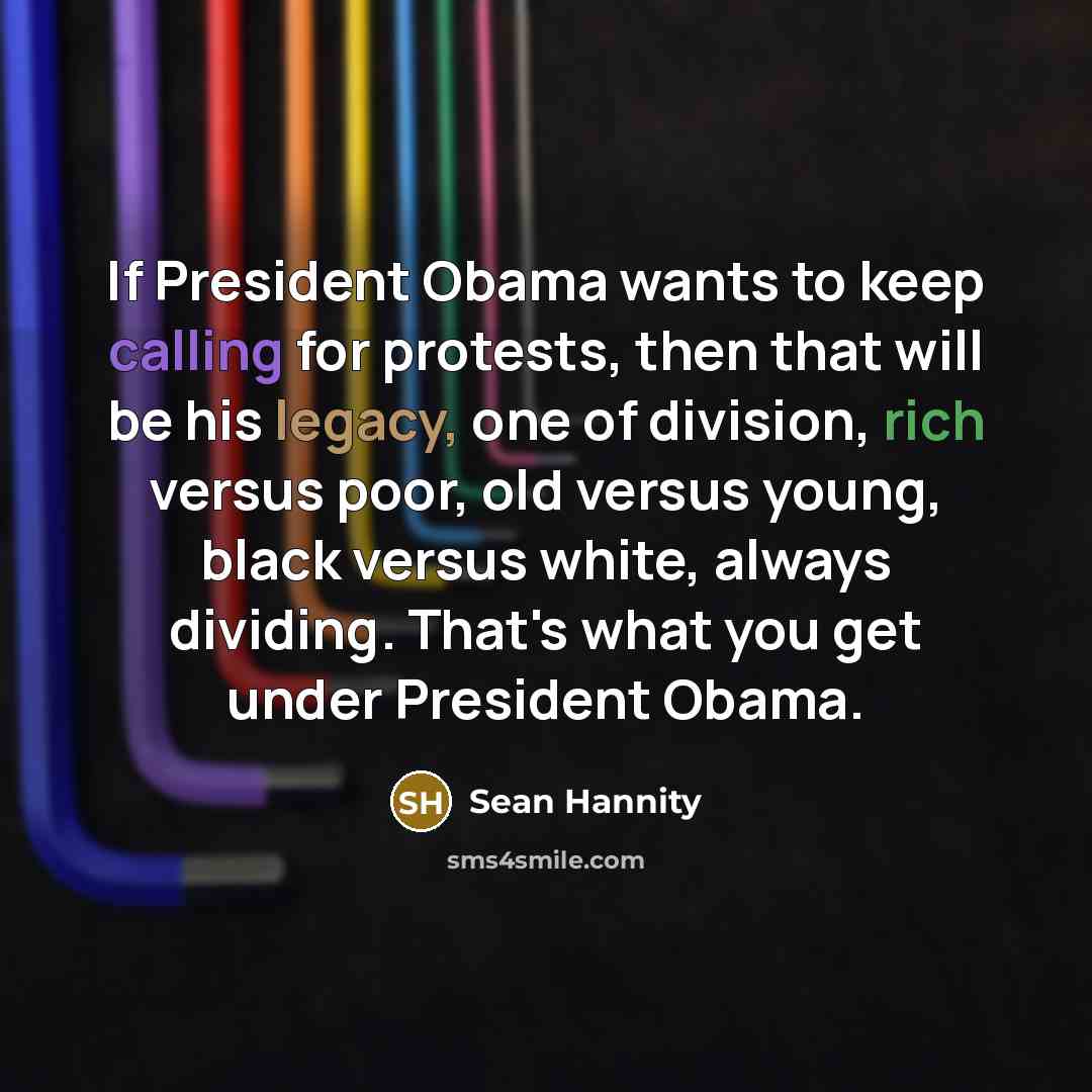 “If President Obama wants to keep calling for protests, then…” quote by Sean Hannity