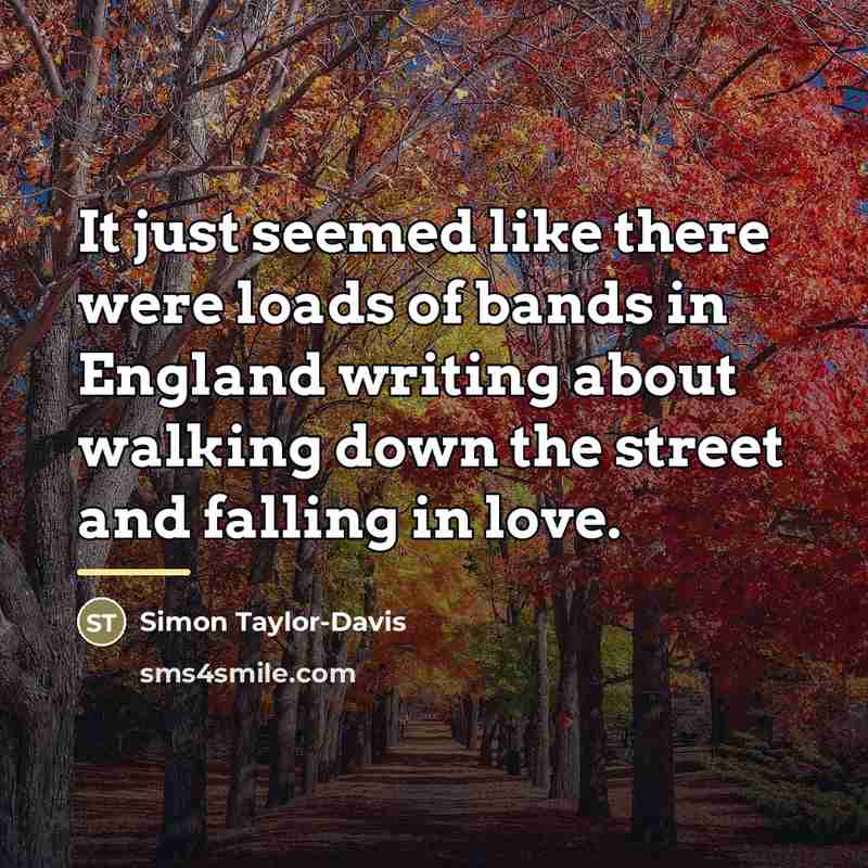 “It just seemed like there were loads of bands in…” quote by Simon Taylor-Davis