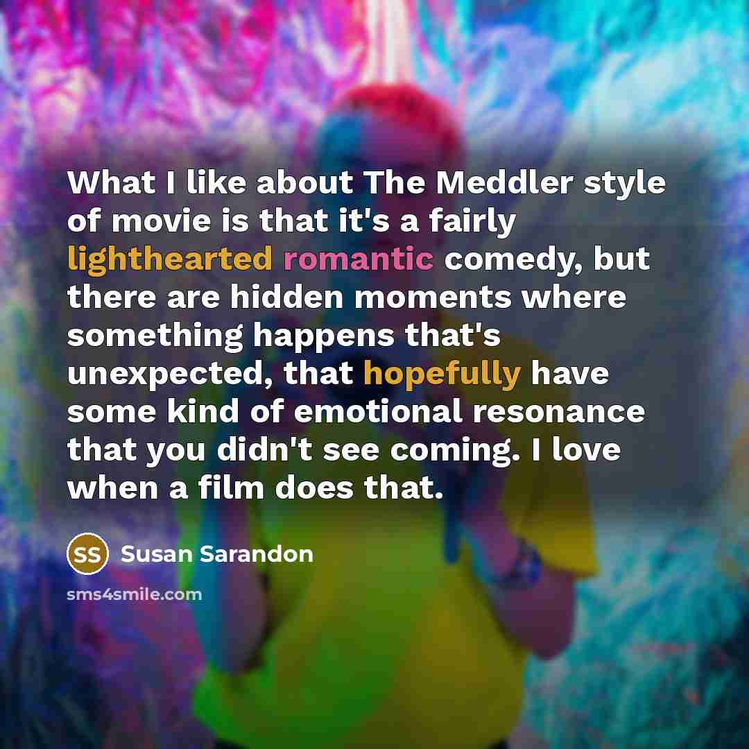 “What I like about The Meddler style of movie is…” quote by Susan Sarandon