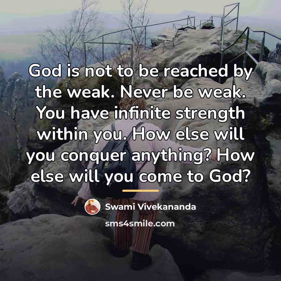 “God is not to be reached by the weak. Never…” quote by Swami Vivekananda