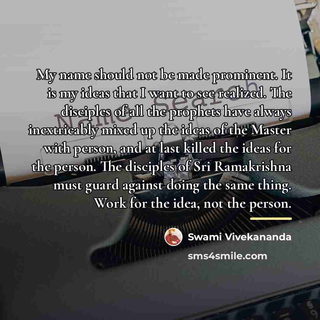 “My name should not be made prominent. It is my…” quote by Swami Vivekananda
