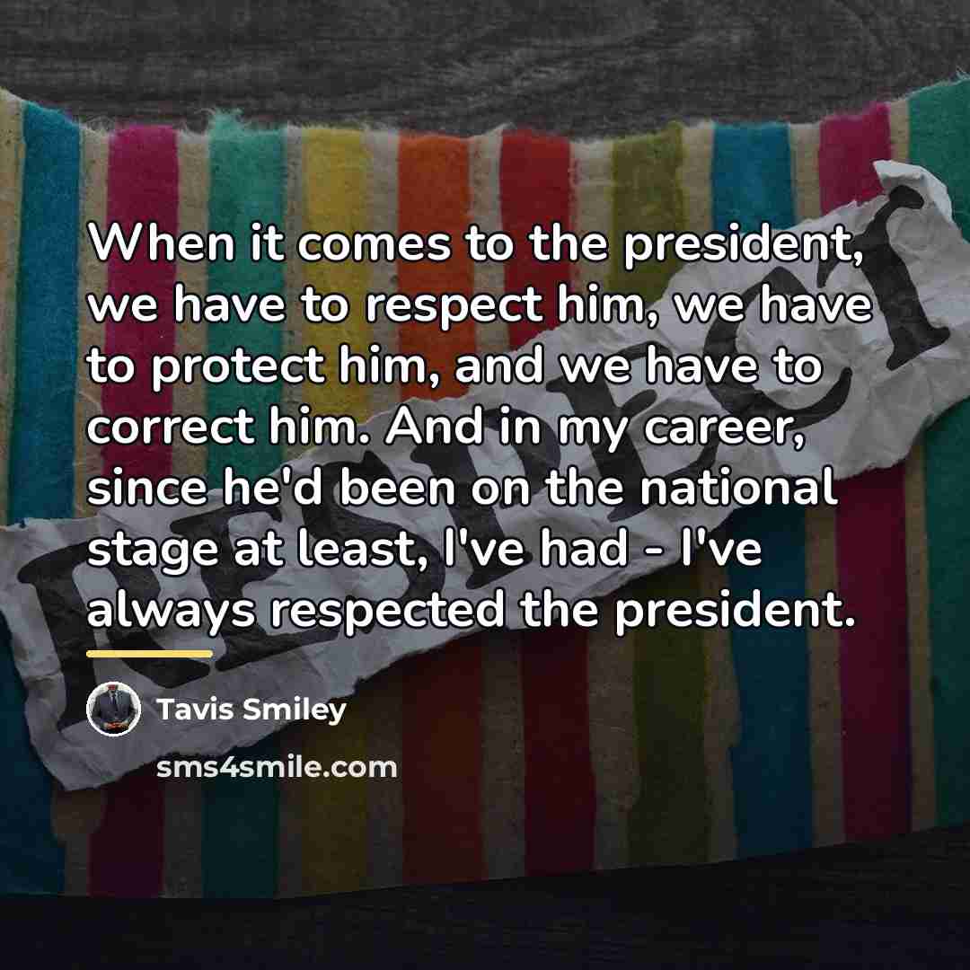 “When it comes to the president, we have to respect…” quote by Tavis Smiley