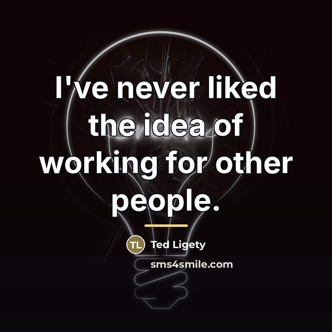 “I've never liked the idea of working for other people.…” quote by Ted Ligety