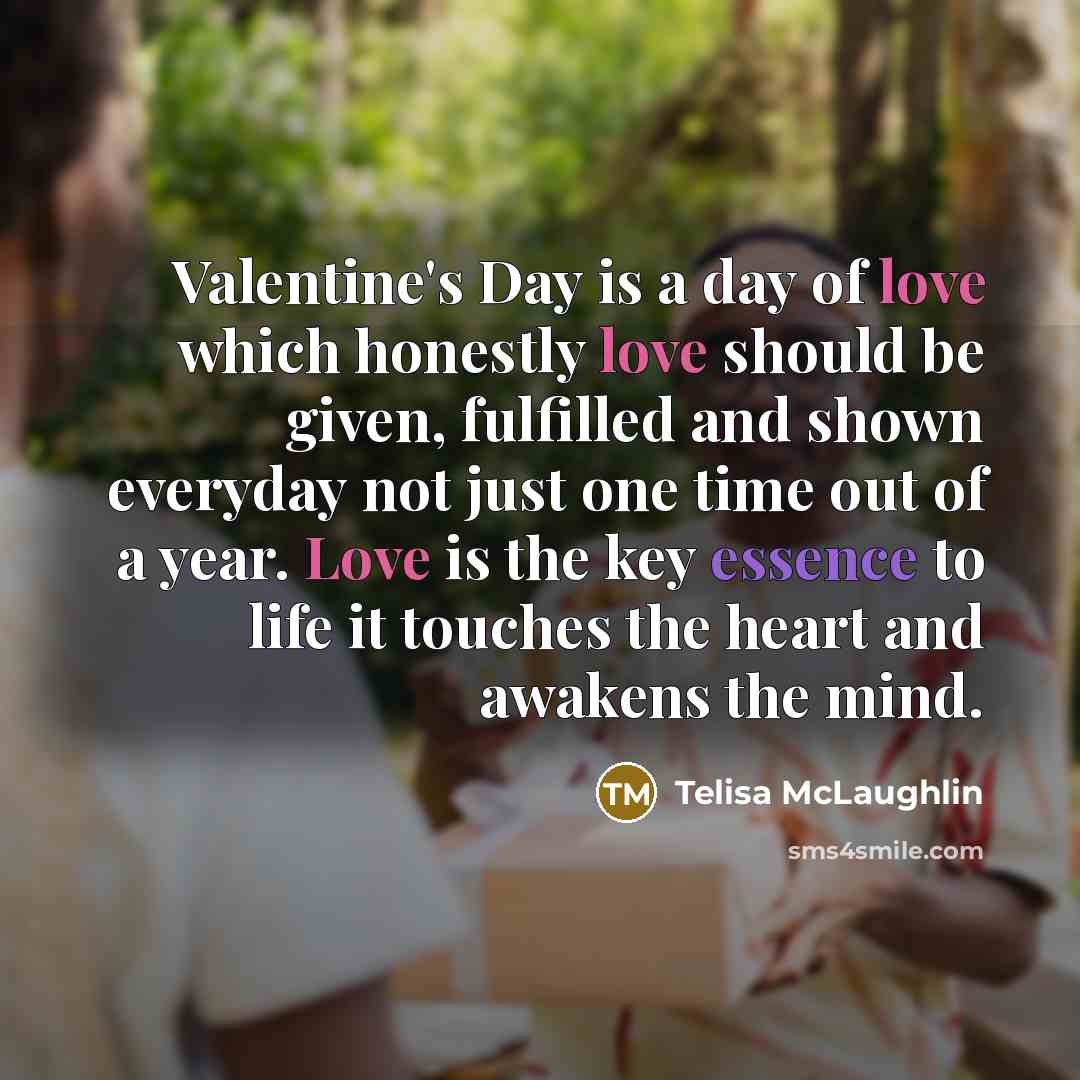 “Valentine's Day is a day of love which honestly love…” quote by Telisa McLaughlin