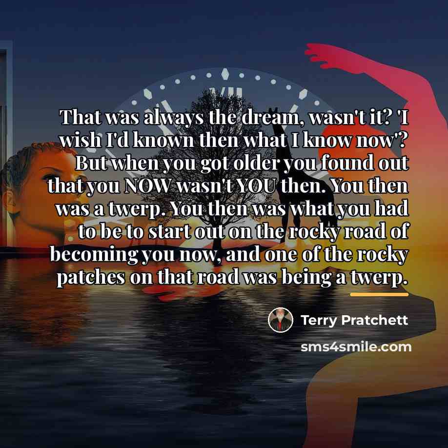 “That was always the dream, wasn't it? 'I wish I'd…” quote by Terry Pratchett