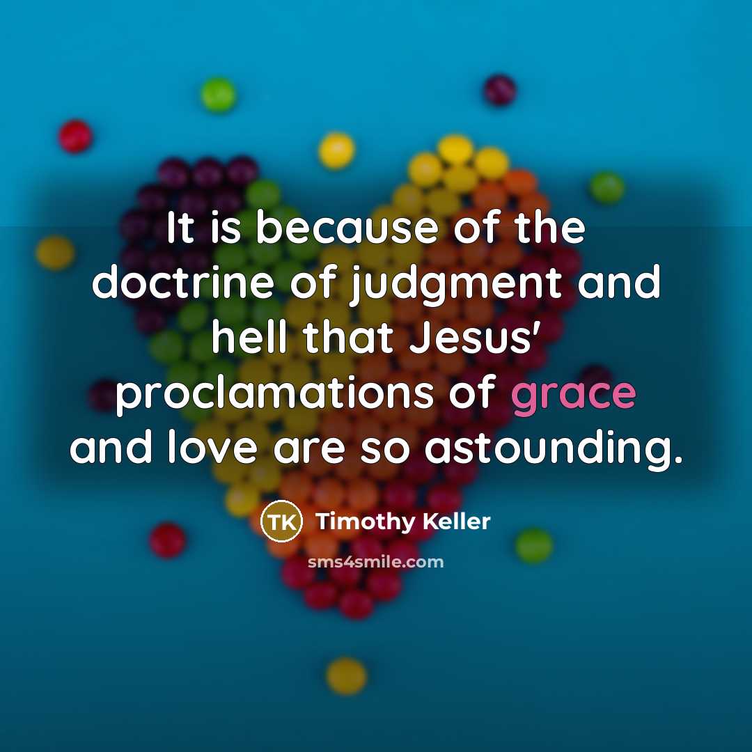 “It is because of the doctrine of judgment and hell…” quote by Timothy Keller