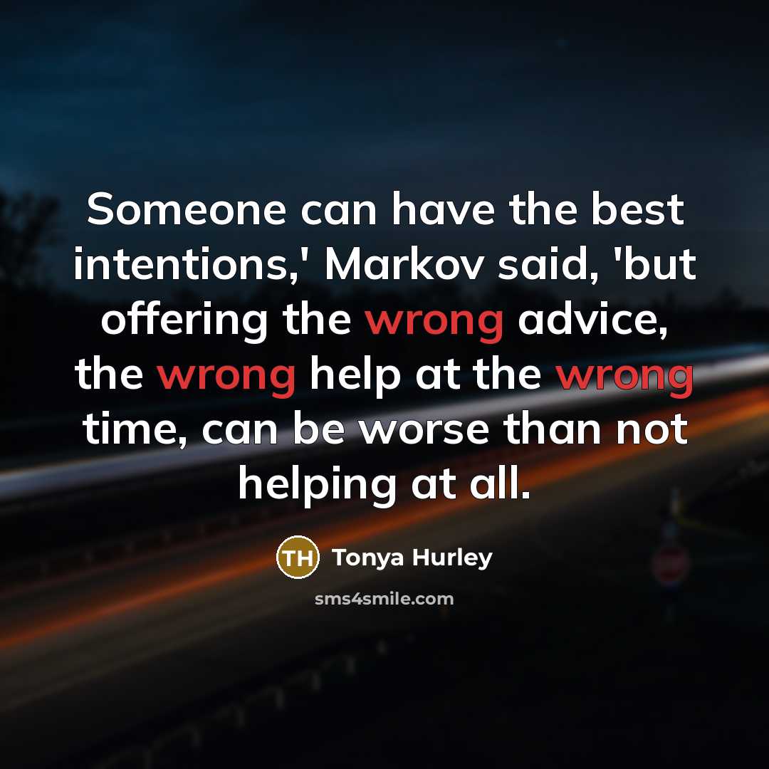 “Someone can have the best intentions,' Markov said, 'but offering…” quote by Tonya Hurley