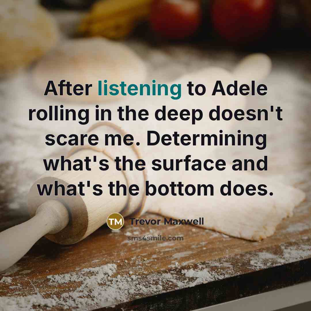 “After listening to Adele rolling in the deep doesn't scare…” quote by Trevor Maxwell