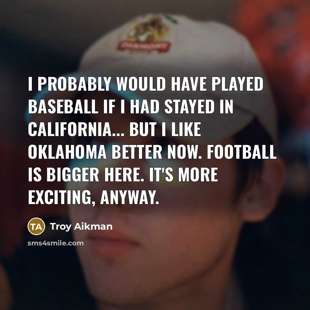 “I probably would have played baseball if I had stayed…” quote by Troy Aikman