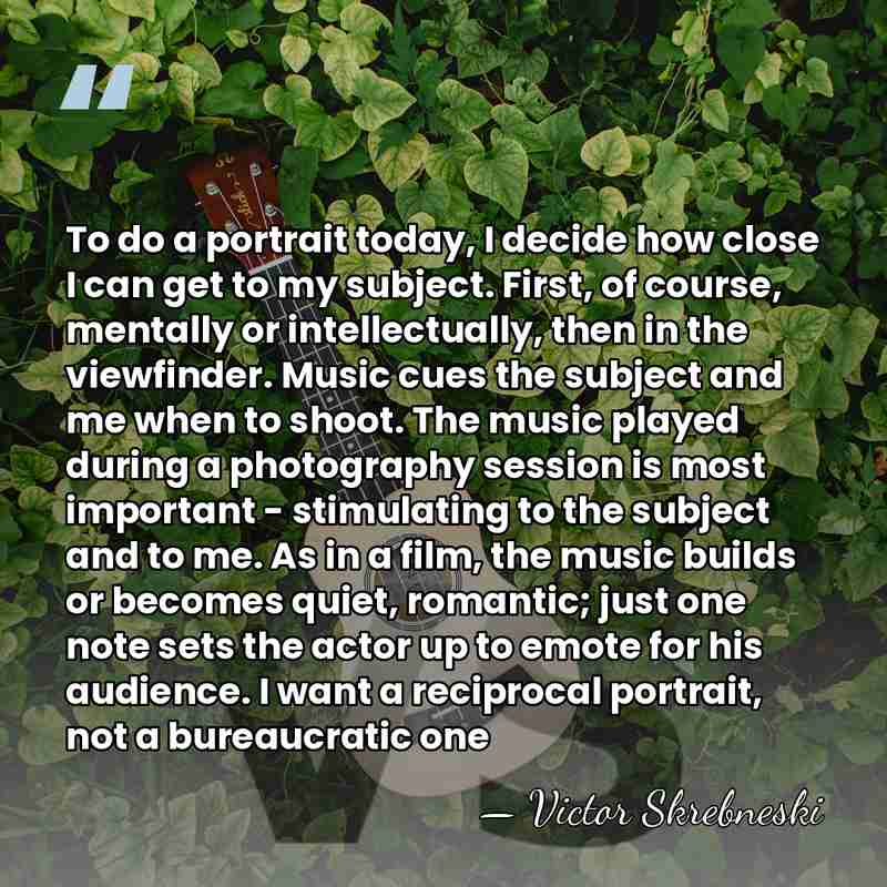 To do a portrait today, I decide how close I can get&hellip; - Victor Skrebneski
