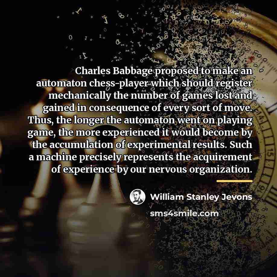 “Charles Babbage proposed to make an automaton chess-player which should…” quote by William Stanley Jevons