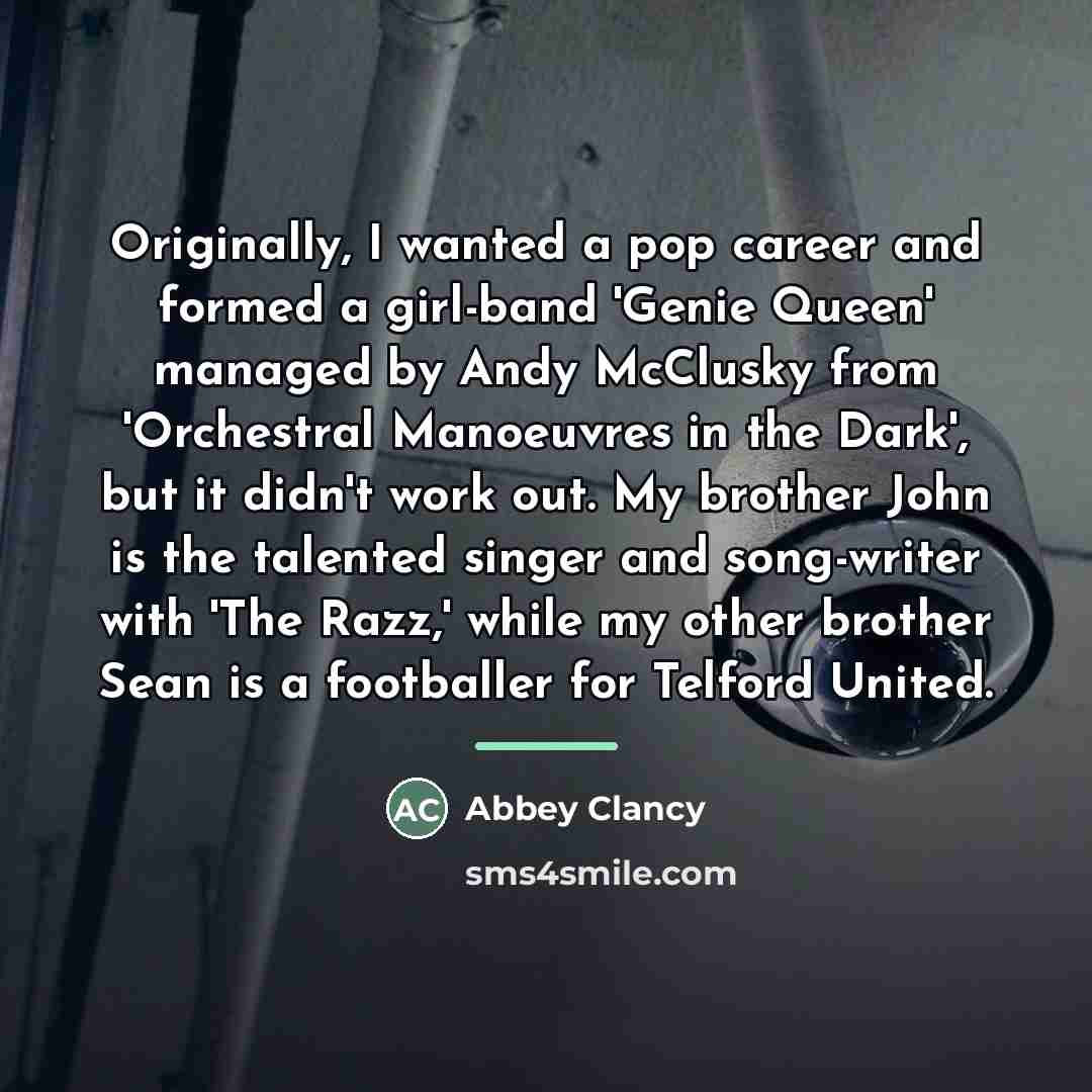 “Originally, I wanted a pop career and formed a girl-band…” quote by Abbey Clancy