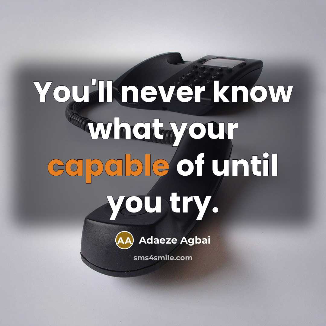 “You'll never know what your capable of until you try.…” quote by Adaeze Agbai