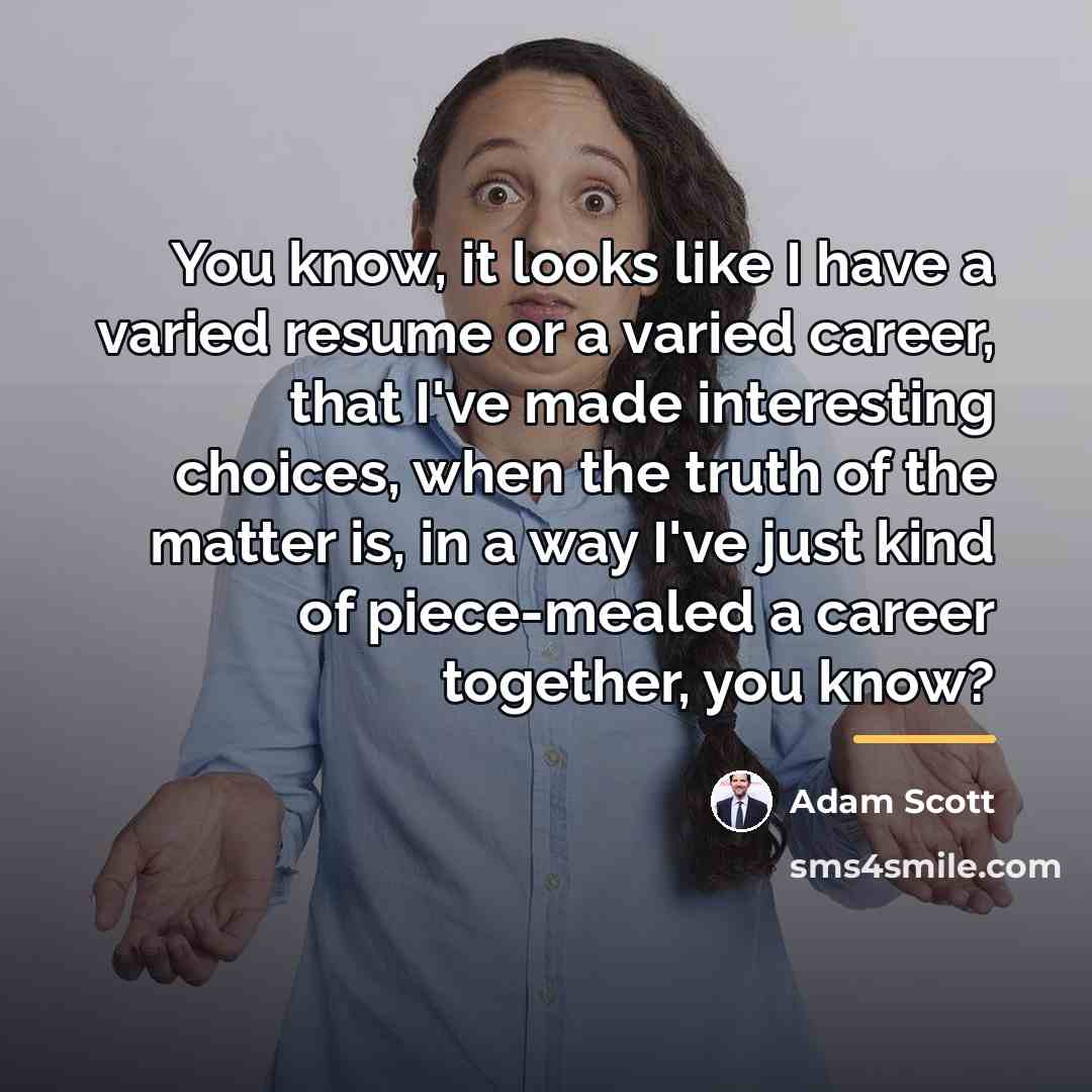 “You know, it looks like I have a varied resume…” quote by Adam Scott