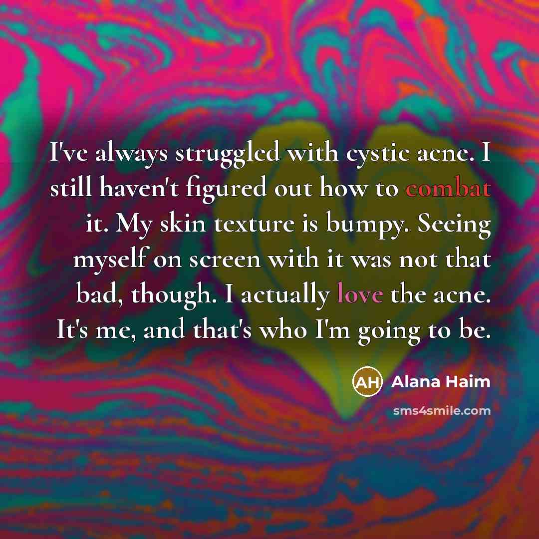 “I've always struggled with cystic acne. I still haven't figured…” quote by Alana Haim