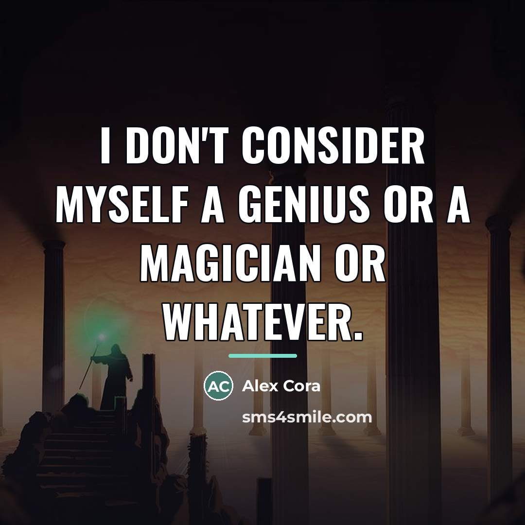“I don't consider myself a genius or a magician or…” quote by Alex Cora