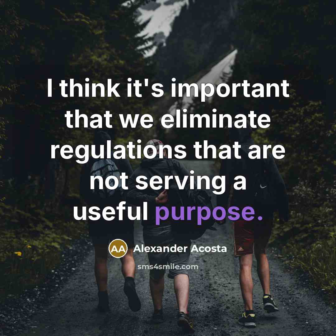 “I think it's important that we eliminate regulations that are…” quote by Alexander Acosta