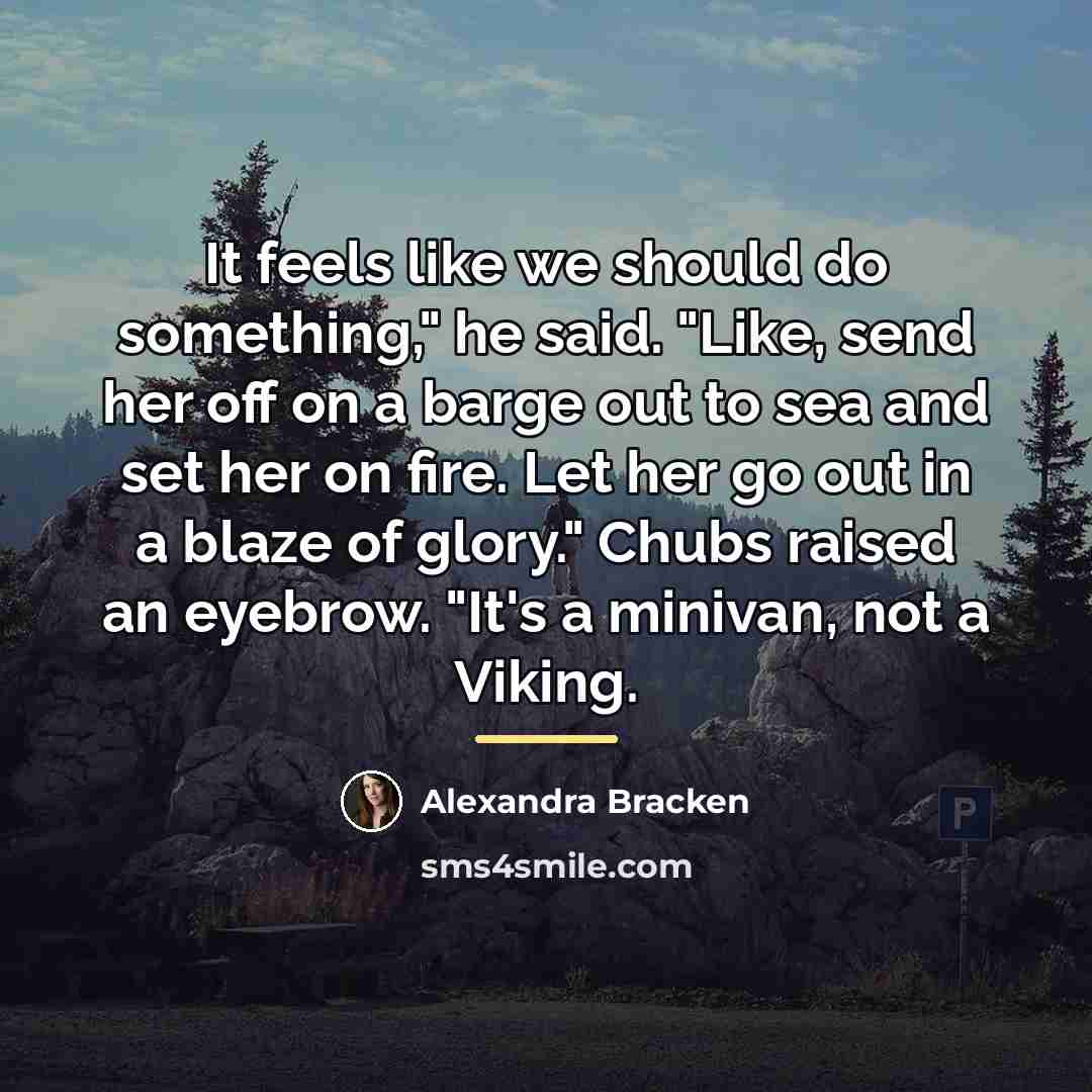 “It feels like we should do something," he said. "Like,…” quote by Alexandra Bracken