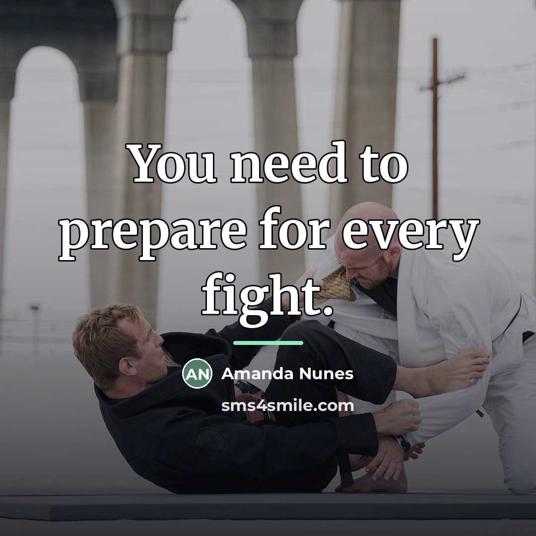 “You need to prepare for every fight.…” quote by Amanda Nunes