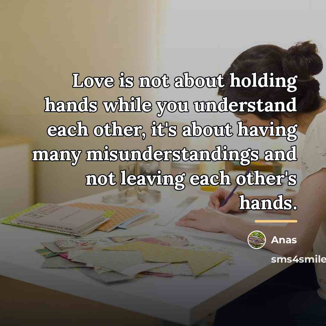 “Love is not about holding hands while you understand each…” quote by Anas